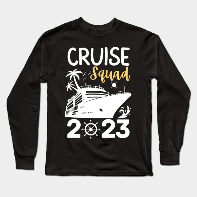 Family Cruise Squad 2023 Family Matching Group Squad Quote Long Sleeve T-Shirt by StarMa